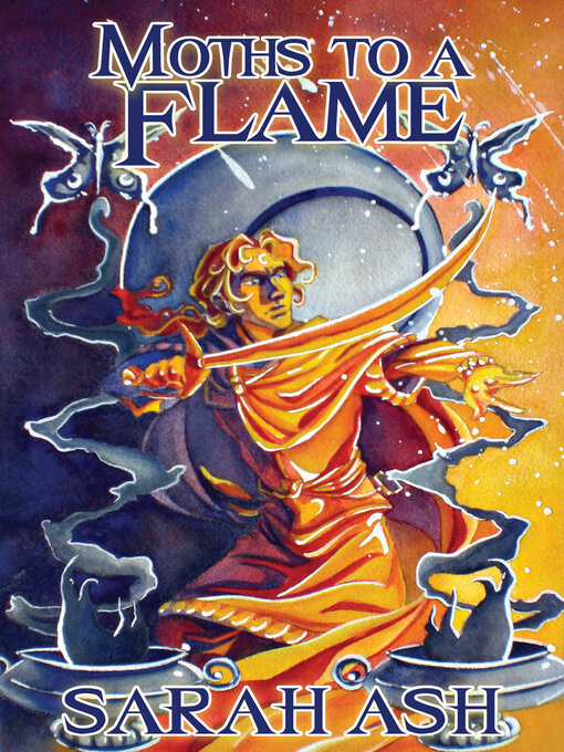 Title details for Moths to a Flame by Sarah Ash - Available